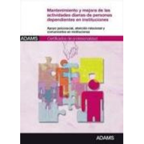 Mantenimiento y mejora de las acividades diarias de personas dependientes en instituciones : certificados de profesionalidad de atención sociosanitari