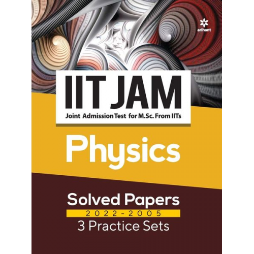 Atique Hasan - IIT JAM Physics Solved Papers (2022-2005) and 3 Practice Sets