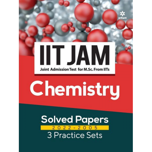 Raj Kumar Soni - IIT JAM Chemistry Solved Papers (2022-2005) and 3 Practice Sets