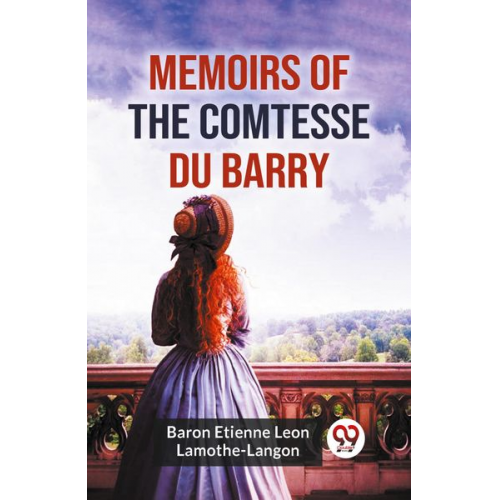 Baron Etienne Leon Lamothe-Langon - Memoirs Of The Comtesse Du Barry