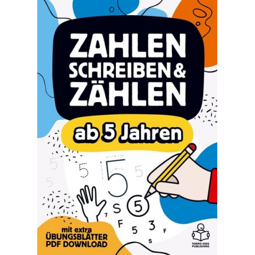 TORRO Kids Publishing - Vorschulheft - Zahlen schreiben, Zählen und Mengen lernen ab 5 Jahren