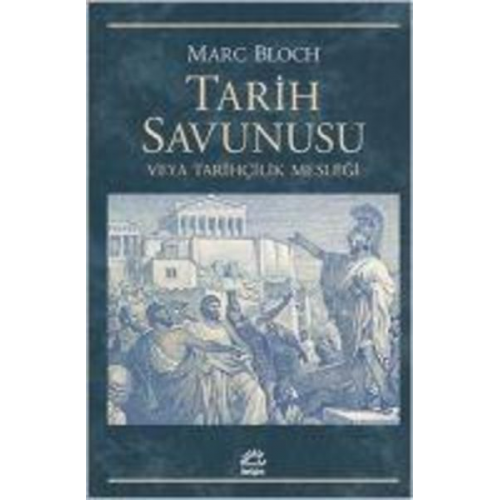 Marc Bloch - Tarih Savunusu veya Tarihcilik Meslegi