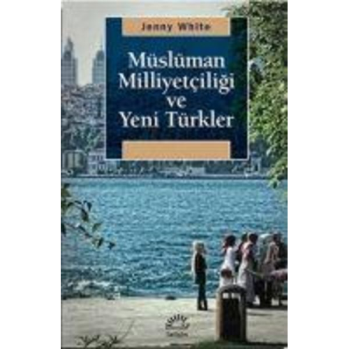 Jenny B. White - Müslüman Milliyetciligi ve Yeni Türkler