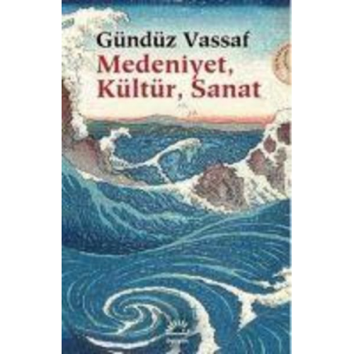 Gündüz Vassaf - Medeniyet, Kültür, Sanat