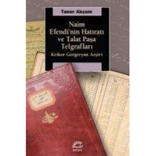 Taner Akcam - Naim Efendinin Hatirati ve Talat Pasa Telgraflari