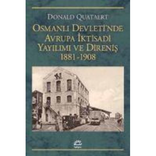 Donald Quataert - Osmanli Devletinde Avrupa Iktisadi Yayilimi ve Direnis 1881-1908