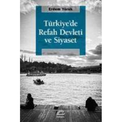 Erdem Yörük - Türkiyede Refah Devleti ve Siyaset