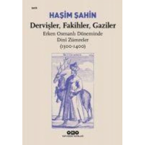 Hasim Sahin - Dervisler, Fakihler, Gaziler - Erken Osmanli Döneminde Din Zümreler 1300-1400