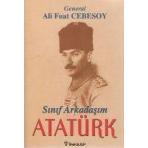 Ali Fuat Cebesoy - Sinif Arkadasim Atatürk