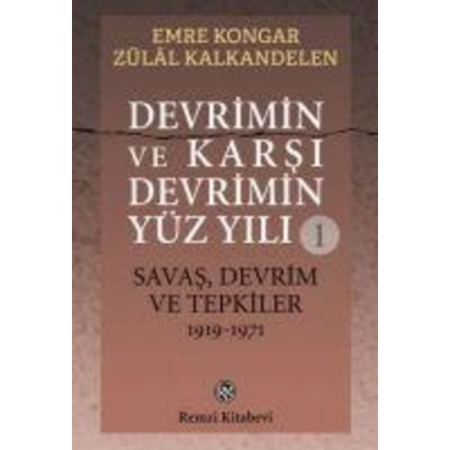 Emre Kongar Zülal Kalkandelen - Devrimin ve Karsi Devrimin Yüz Yili 1 - Savas, Devrim ve Tepkiler 1919-1971