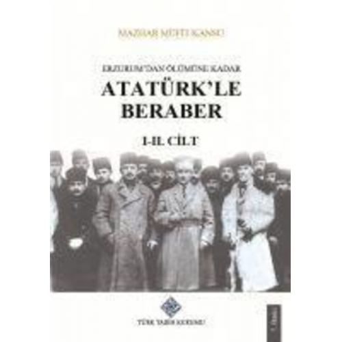 Mazhar Müfit Kansu - Erzurumdan Ölümüne Kadar Atatürkle Beraber 1. ve 2.Cilt Takim