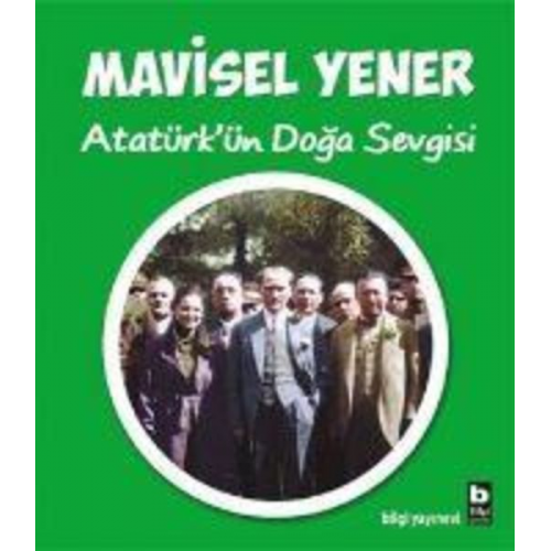 Mavisel Yener - Atatürkün Doga Sevgisi