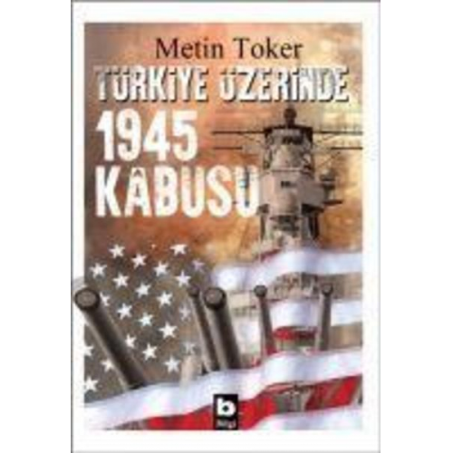 Metin Toker - Türkiye Üzerinde 1945 Kabusu