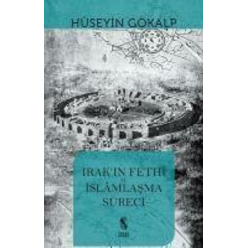 Hüseyin Gökalp - Irakin Fethi ve Islamlasma Süreci