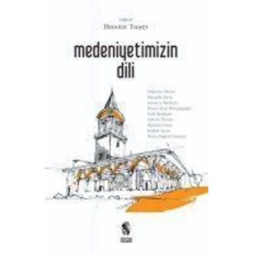 Hasan Tasci Ömer Tugrul inancer Sadettin Ökten Mustafa Kara Savas Barkcin - Medeniyetimizin Dili