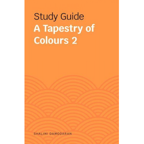 Shalini Damodaran - Study Guides: A Tapestry of Colours 2