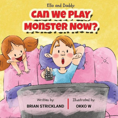 Brian Strickland - Ella and Daddy: Can We Play Monster Now?