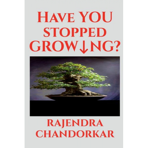 Rajendra Chandorkar - Have You Stopped Growing?