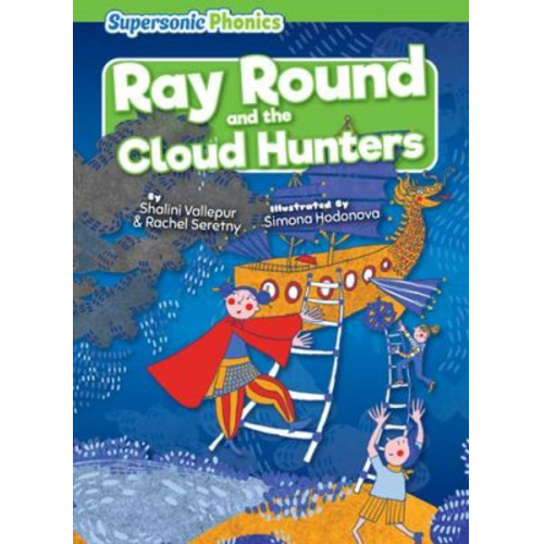 Shalini Vallepur Rachel Seretny - Ray Round and the Cloud Hunters