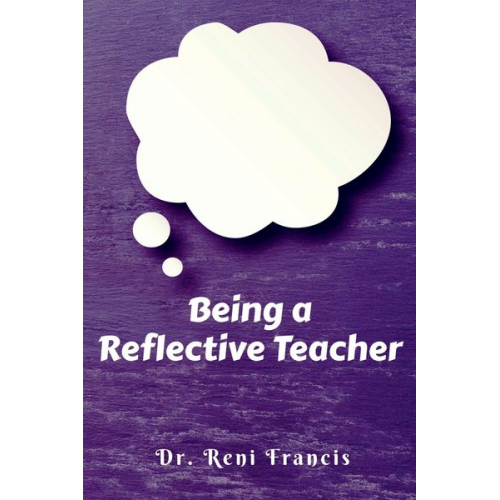 Reni Francis - Being a Reflective Teacher