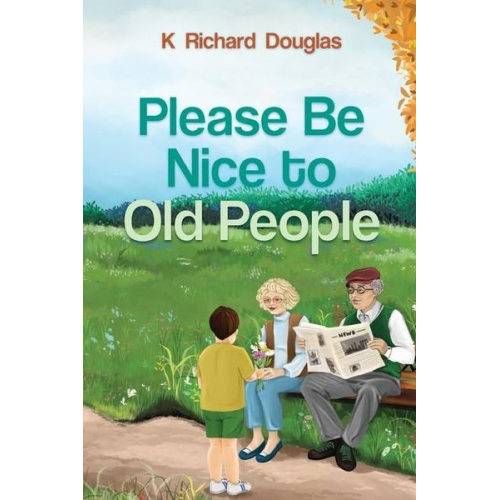 K. Richard Douglas - Please be Nice to Old People