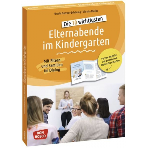 Ursula Günster-Schöning Christa Müller - Die 10 wichtigsten Elternabende im Kindergarten. Mit Eltern und Familien im Dialog