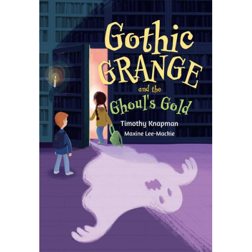 Maxine Lee-Mackie Timothy Knapman - Gothic Grange and the Ghoul's Gold