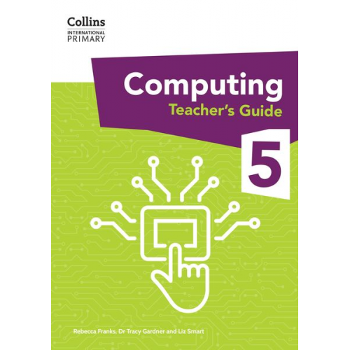 Tracy Gardner Liz Smart Rebecca Franks - International Primary Computing Teacher's Guide: Stage 5