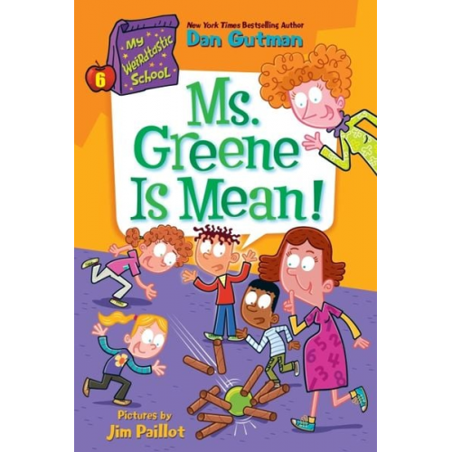 Dan Gutman - My Weirdtastic School #6: Ms. Greene Is Mean!