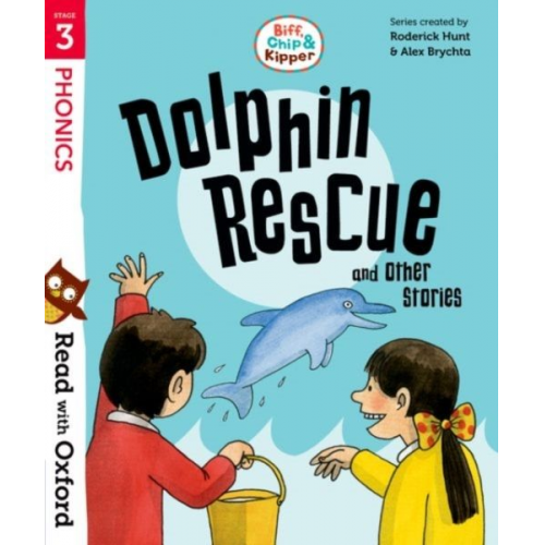 Cynthia Rider Roderick Hunt - Read with Oxford: Stage 3: Biff, Chip and Kipper: Dolphin Rescue and Other Stories