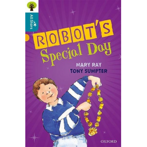 Ray Sage Sumpter - Oxford Reading Tree All Stars: Oxford Level 9 Robot's Special Day