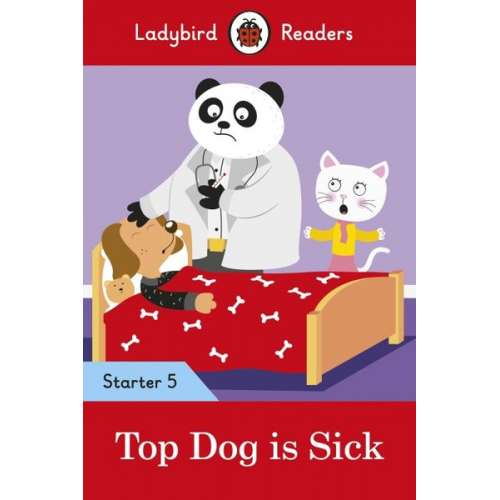 Ladybird - Ladybird Readers Starter Level 5 - Top Dog is Sick (ELT Graded Reader)