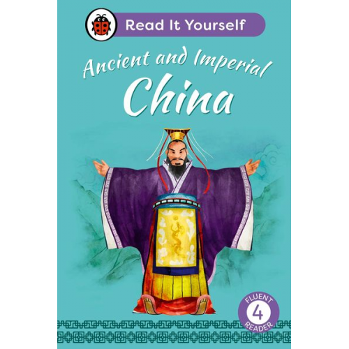 Ladybird - Ancient and Imperial China: Read It Yourself - Level 4 Fluent Reader