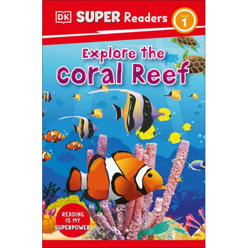 DK - DK Super Readers Level 1 Explore the Coral Reef