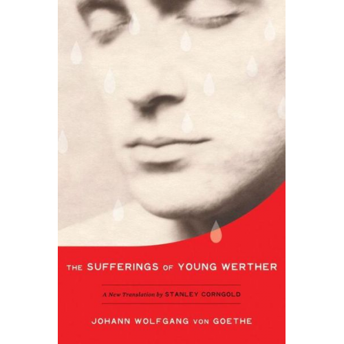 Johann Wolfgang von Goethe - The Sufferings of Young Werther: A New Translation by Stanley Corngold