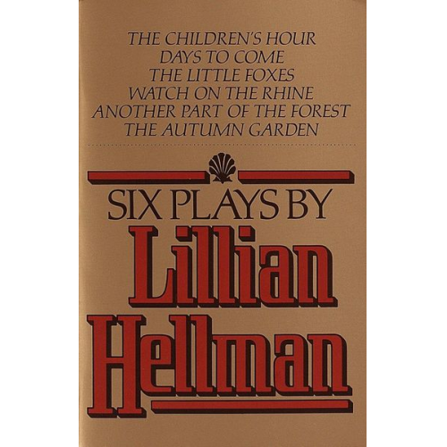 Lillian Hellman - Six Plays by Lillian Hellman