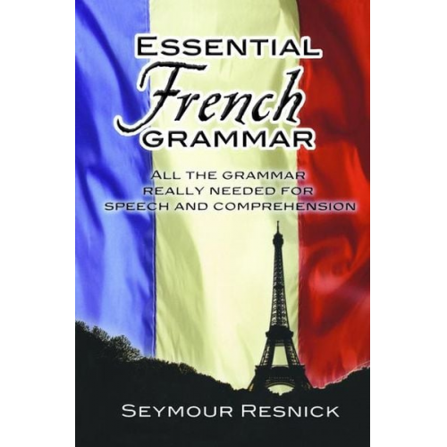 Seymour Resnick - Essential French Grammar