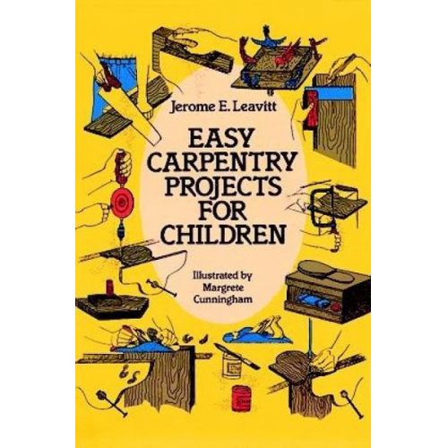 Jerome E. Leavitt - Easy Carpentry Projects for Children