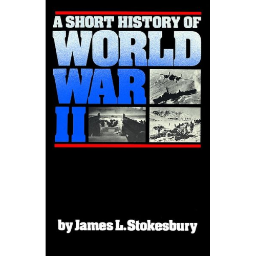 James L. Stokesbury - A Short History of World War II