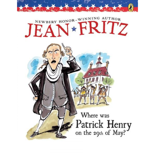 Jean Fritz - Where Was Patrick Henry on the 29th of May?