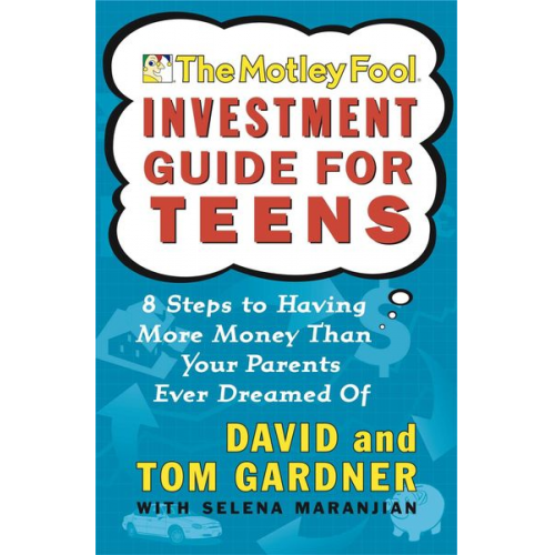 David Gardner Tom Gardner - The Motley Fool Investment Guide for Teens