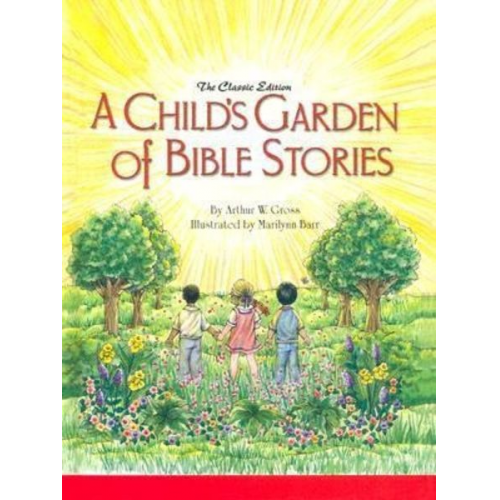 Arthur W. Gross - A Child's Garden of Bible Stories (Hb)