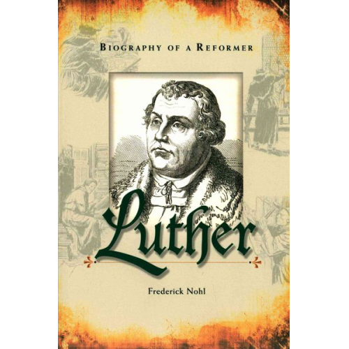 Fredrick Hohl - Luther Biography of a Reformer