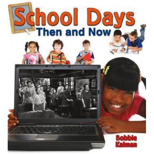 Bobbie Kalman - School Days Then and Now