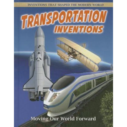 Robert Walker - Transportation Inventions: Moving Our World Forward