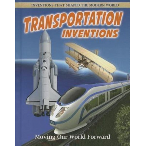 Robert Walker - Transportation Inventions: Moving Our World Forward