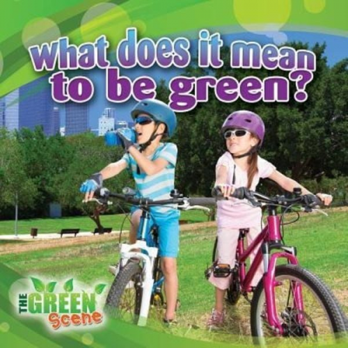 Molly Aloian - What Does It Mean to Go Green?