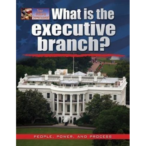 James Bow - What Is the Executive Branch?