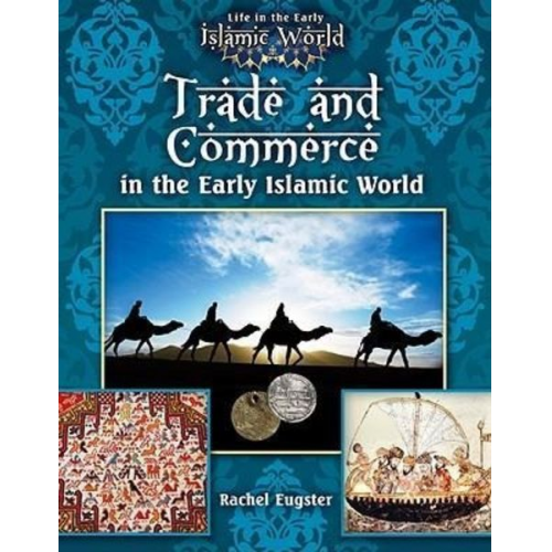 Allison Lassieur - Trade and Commerce in the Early Islamic World