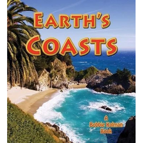 Bobbie Kalman - Earth's Coasts